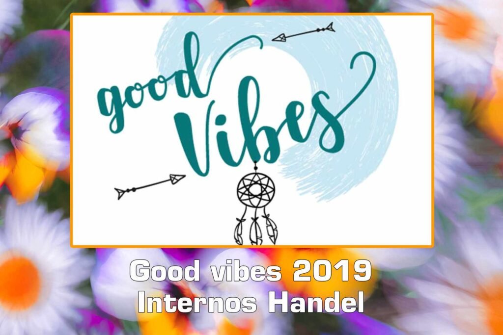 Good Vibes Internos Handel 2019 Featured Good Vibes Internos Handel 2019 Featured