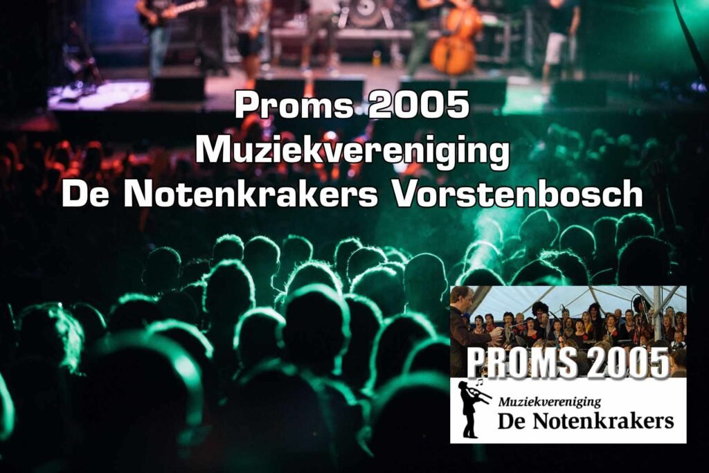Proms 2005 featured De notenkrakers Vorstenbosch Proms 2005 featured De notenkrakers Vorstenbosch